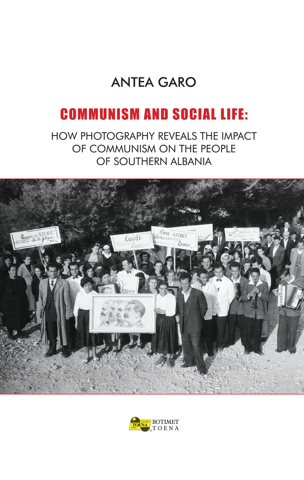 COMMUNISM AND SOCIAL LIFE: HOW PHOTOGRAPHY REVEALS THE IMPACT OF COMMUNISM ON THE PEOPLE OF SOUTHERN ALBANIA